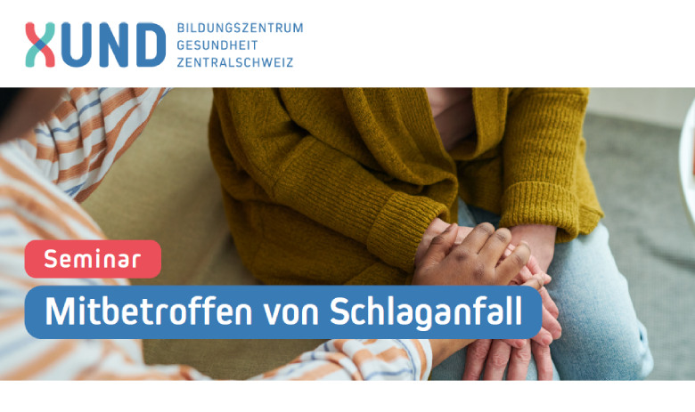 Seminar XUND Titelbild des Flyers von XUND. Zuoberst ist das Logo, über ein Bild gelegt ist der Text "Seminar. Mitbetroffen von Schlaganfall"